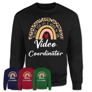 Video Coordinator Because Your Life Worth My Time Rainbow T-Shirt