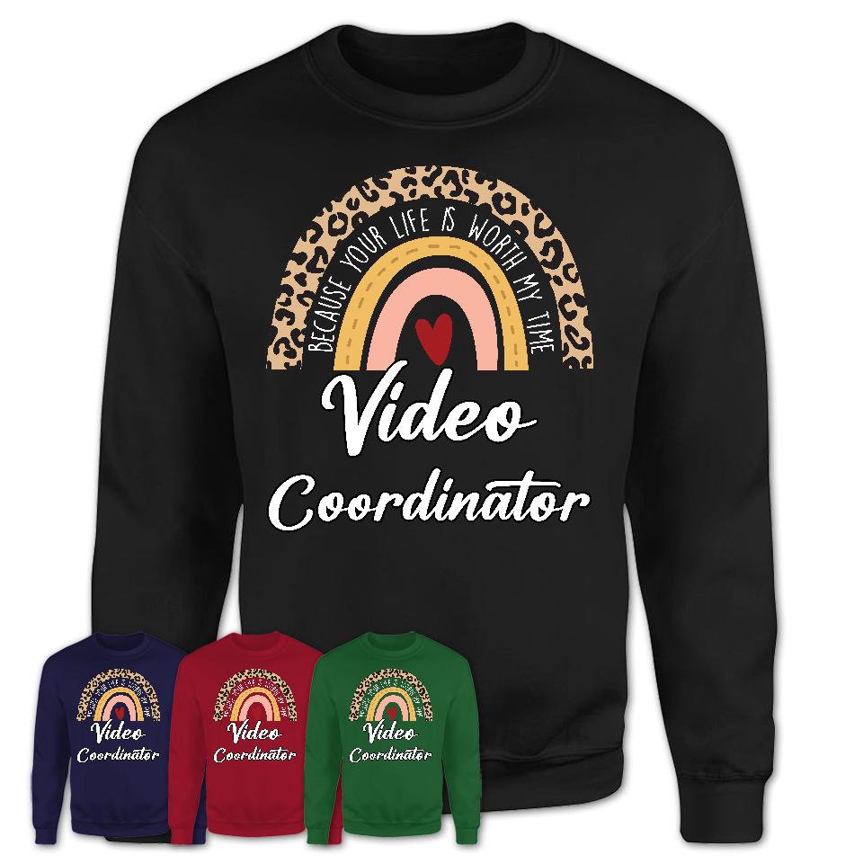 Video Coordinator Because Your Life Worth My Time Rainbow T-Shirt