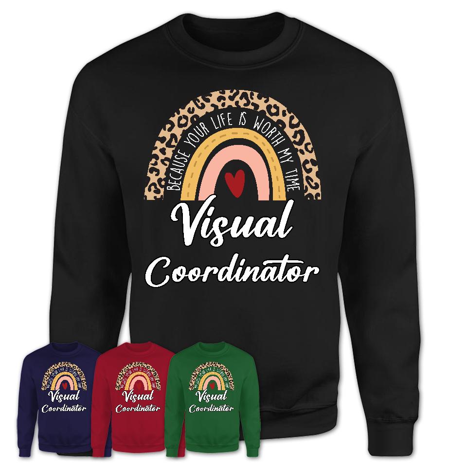 Visual Coordinator Because Your Life Worth My Time Rainbow T-Shirt