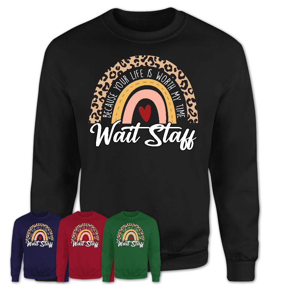 Wait Staff Because Your Life Worth My Time Rainbow T-Shirt