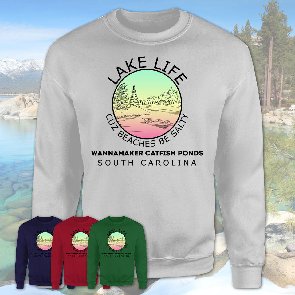 Wannamaker Catfish Ponds South Carolina Lake Life Cuz Beaches Be Salty Fishing Camping Team Shirt