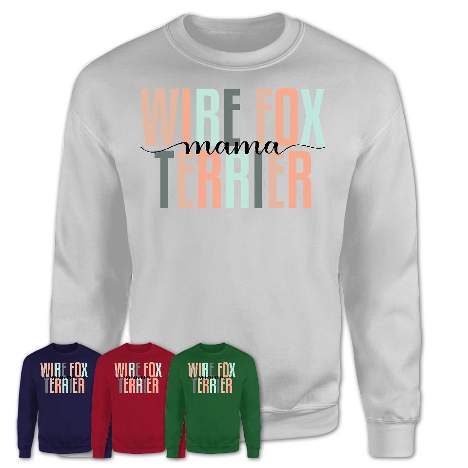 Wire Fox Terrier Mama Shirt, Mom Of Wire Fox Terrier Shirt, Dog Mom Gifts