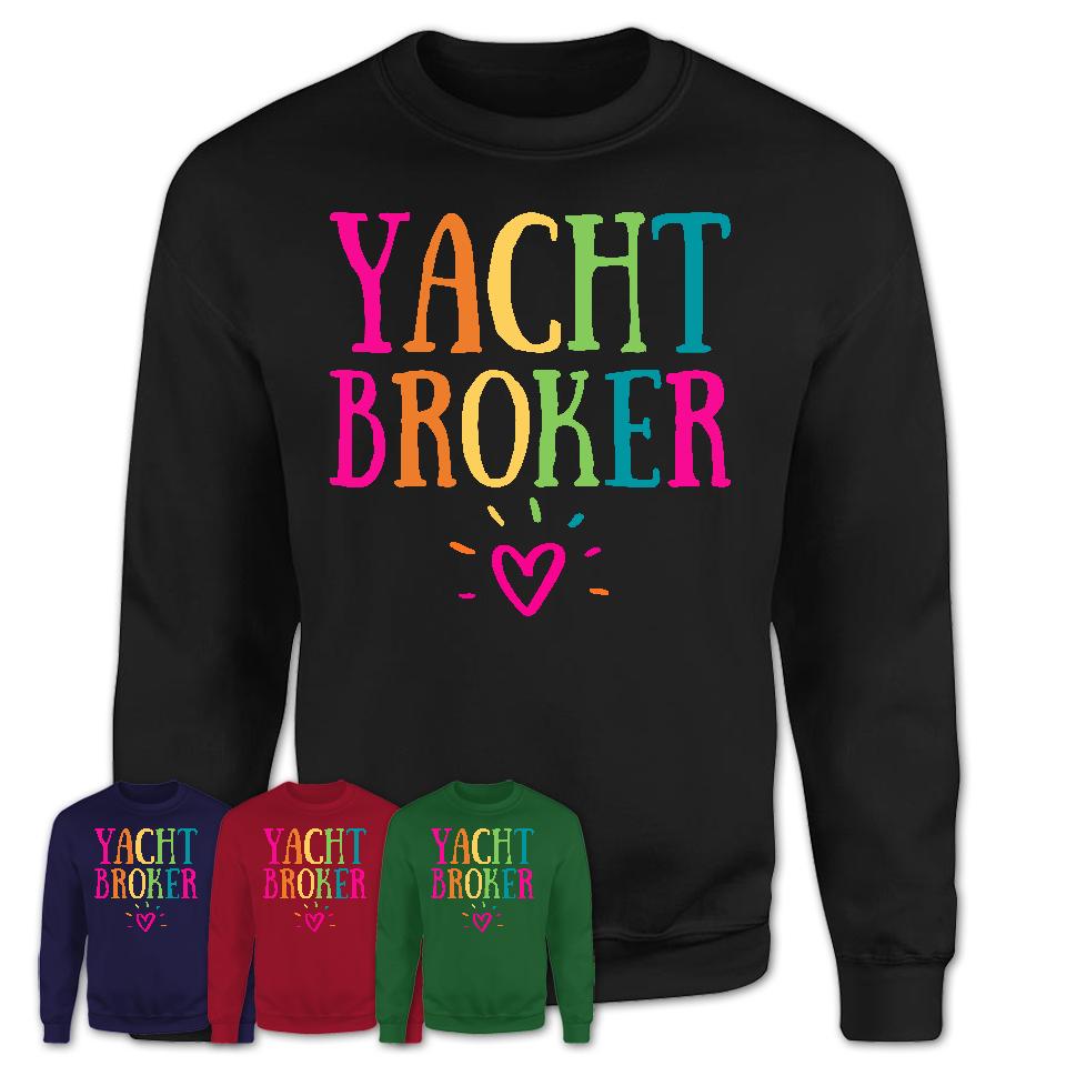 Yacht Broker Rainbow Lettering Heart Shirt, Employee Appreciation Gifts