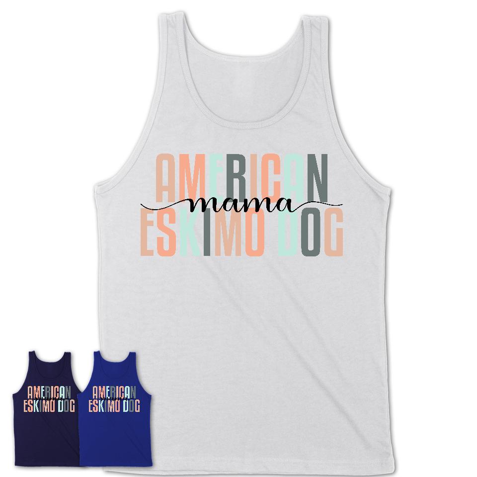 American Eskimo Dog Mama Shirt, Mom Of American Eskimo Dog Shirt, Dog Mom Gifts