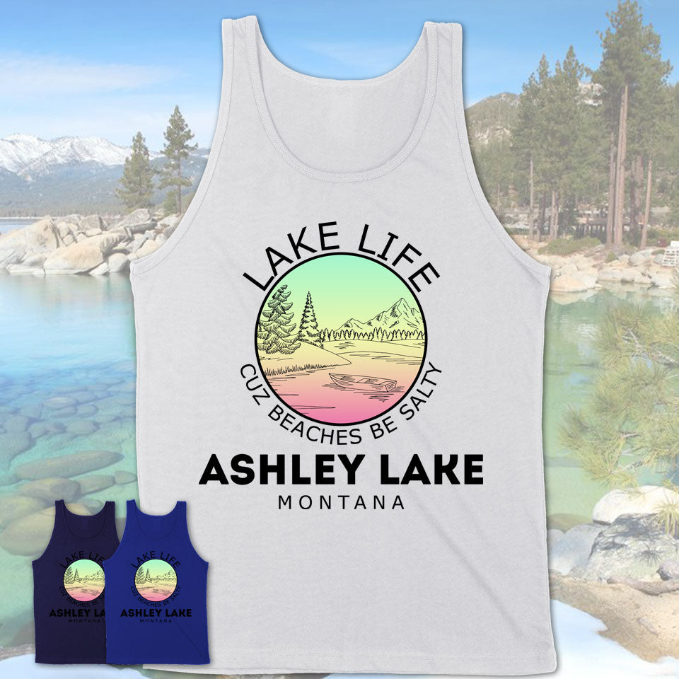 Ashley Lake Montana Lake Life Cuz Beaches Be Salty Fishing Camping Team Shirt