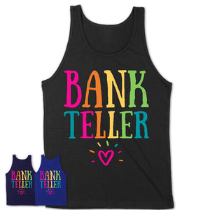 Bank Teller Rainbow Lettering Heart Shirt, Employee Appreciation Gifts