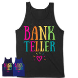 Bank Teller Rainbow Lettering Heart Shirt, Employee Appreciation Gifts