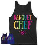 Banquet Chef Rainbow Lettering Heart Shirt, Employee Appreciation Gifts