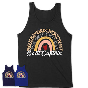 Boat Captain Because Your Life Worth My Time Rainbow T-Shirt
