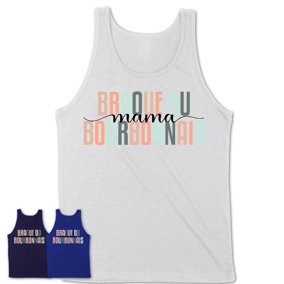Braque Du Bourbonnais Mama Shirt, Mom Of Braque Du Bourbonnais Shirt, Dog Mom Gifts