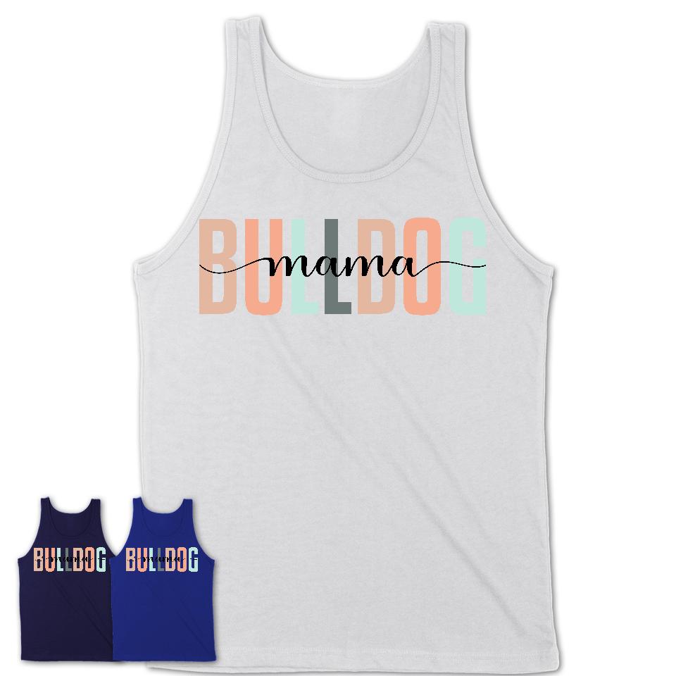 Bulldog Mama Shirt, Mom Of Bulldog Shirt, Dog Mom Gifts