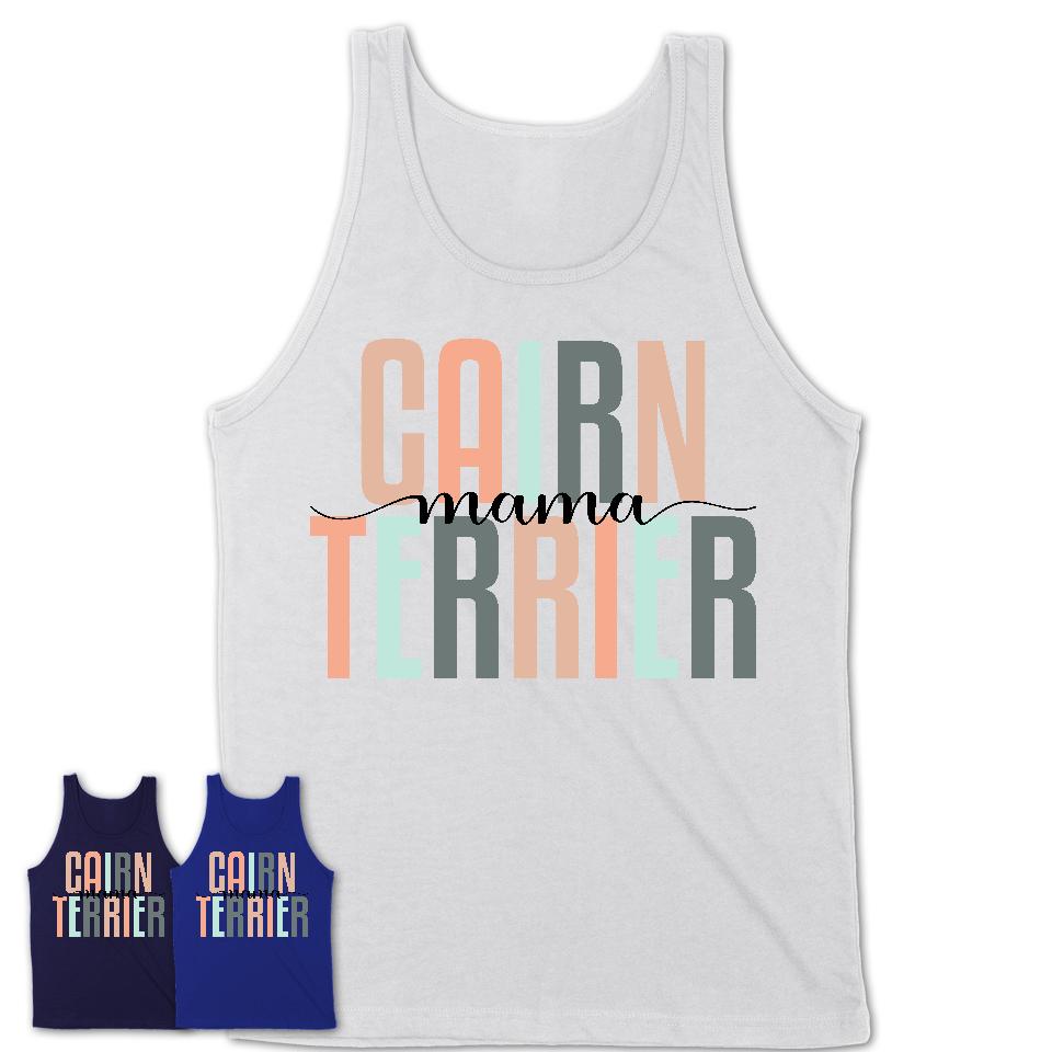 Cairn Terrier Mama Shirt, Mom Of Cairn Terrier Shirt, Dog Mom Gifts