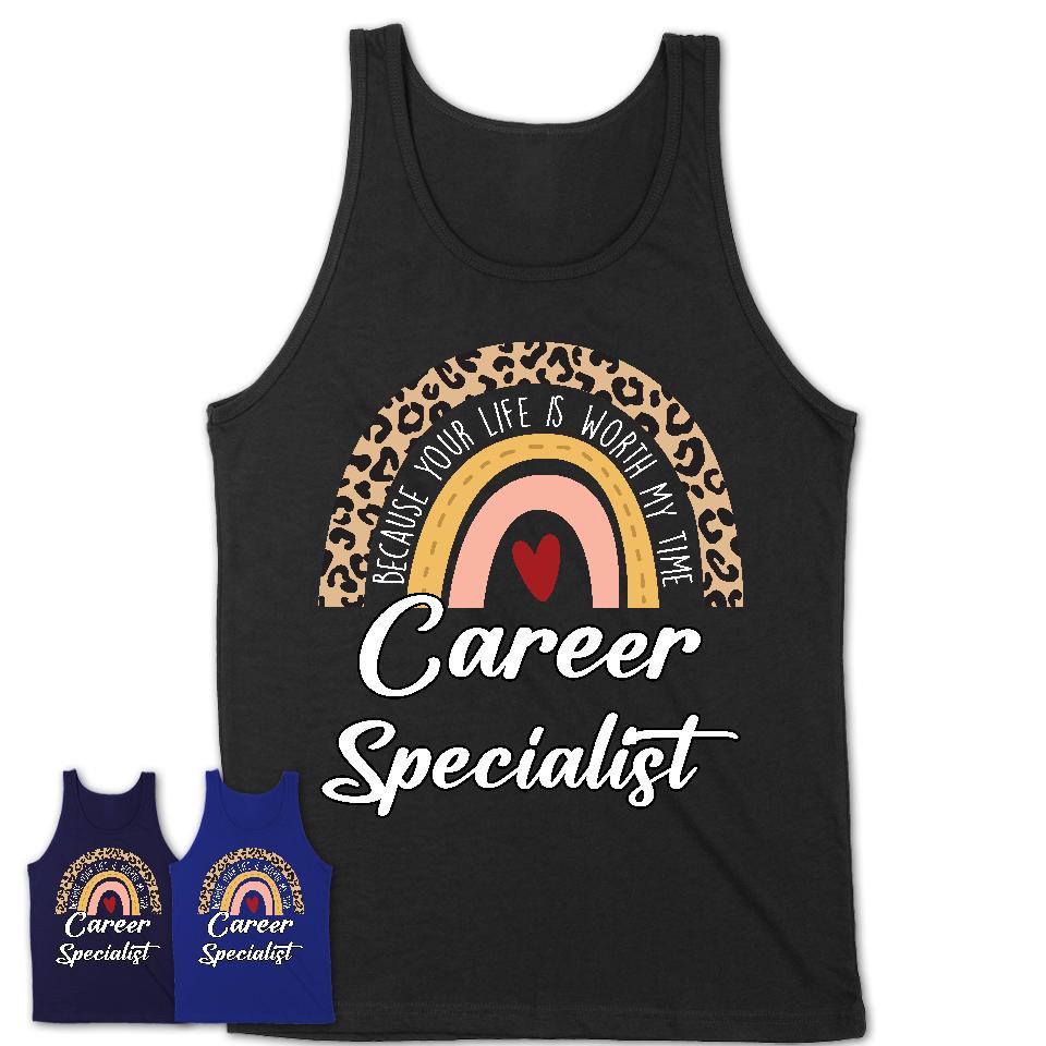 Career Specialist Because Your Life Worth My Time Rainbow T-Shirt