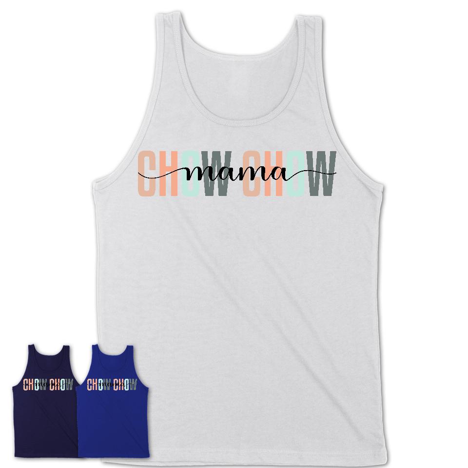 Chow Chow Mama Shirt, Mom Of Chow Chow Shirt, Dog Mom Gifts