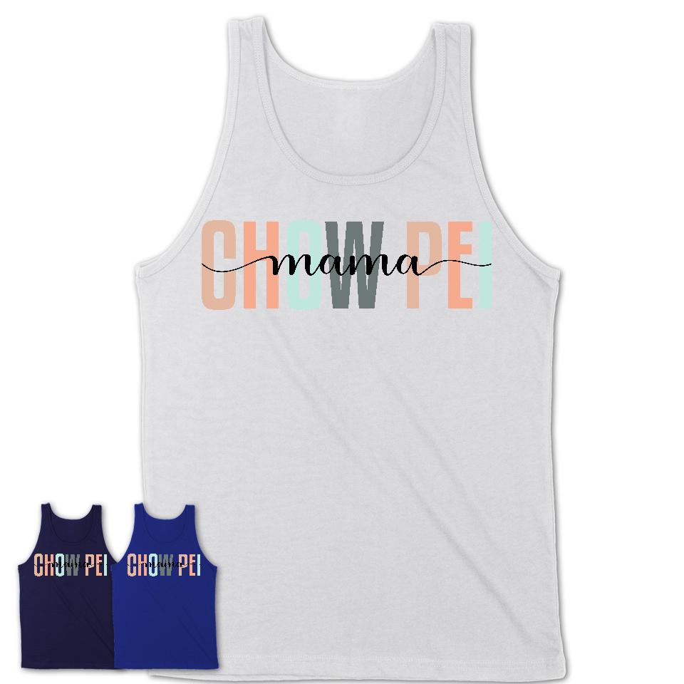 Chow Pei Mama Shirt, Mom Of Chow Pei Shirt, Dog Mom Gifts