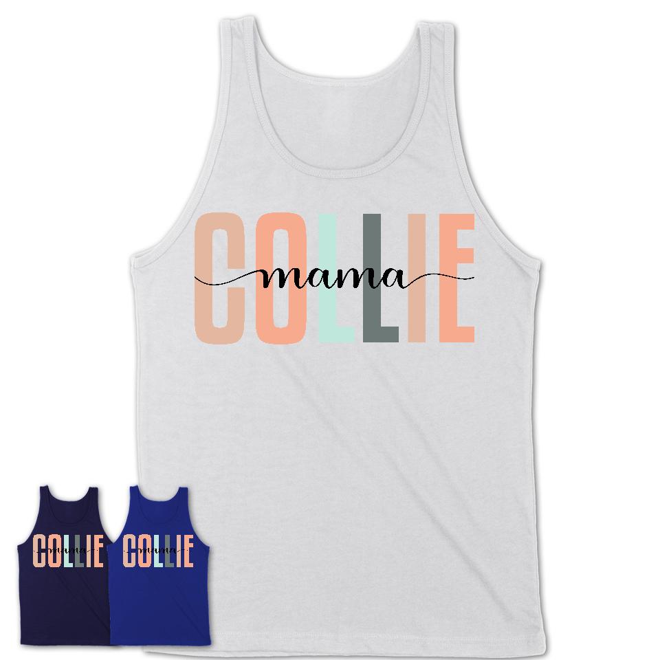 Collie Mama Shirt, Mom Of Collie Shirt, Dog Mom Gifts