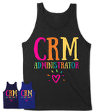 Crm Administrator Rainbow Lettering Heart Shirt, Employee Appreciation Gifts