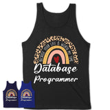 Database Programmer Because Your Life Worth My Time Rainbow T-Shirt