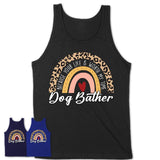 Dog Bather Because Your Life Worth My Time Rainbow T-Shirt