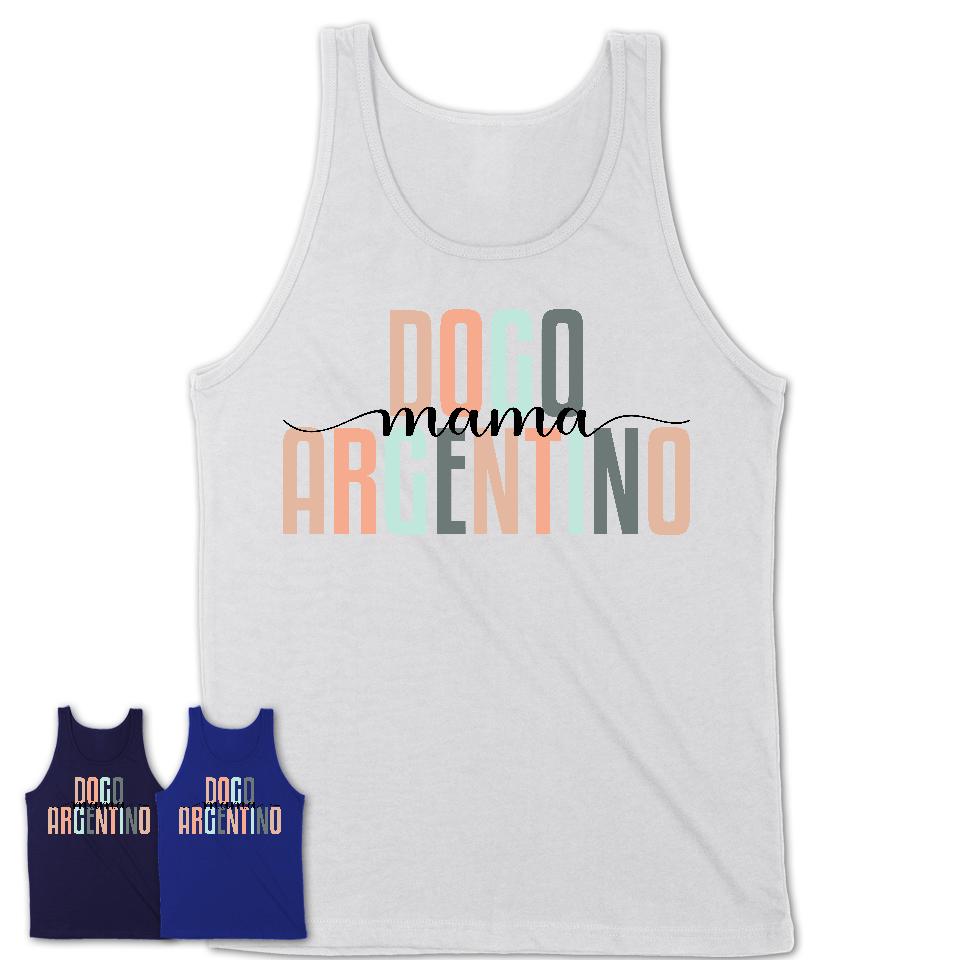 Dogo Argentino Mama Shirt, Mom Of Dogo Argentino Shirt, Dog Mom Gifts