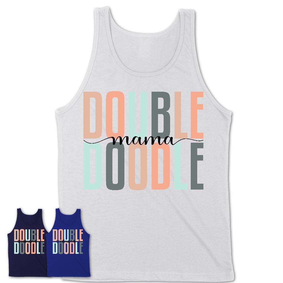 Double Doodle Mama Shirt, Mom Of Double Doodle Shirt, Dog Mom Gifts