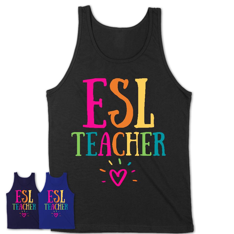ESL Teacher Rainbow Lettering Heart Shirt, Employee Appreciation Gifts
