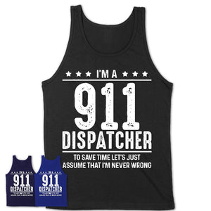 Funny 911 Dispatcher Never Wrong T-Shirt, New Job Gift for Coworker