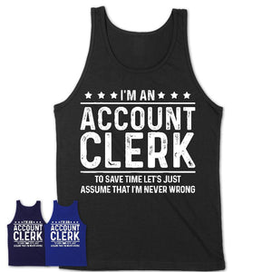 Funny Account Clerk Never Wrong T-Shirt, New Job Gift for Coworker