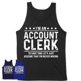 Funny Account Clerk Never Wrong T-Shirt, New Job Gift for Coworker