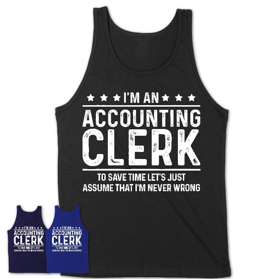 Funny Accounting Clerk Never Wrong T-Shirt, New Job Gift for Coworker