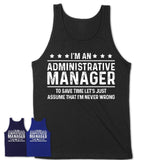 Funny Administrative Manager Never Wrong T-Shirt, New Job Gift for Coworker