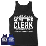 Funny Admitting Clerk Never Wrong T-Shirt, New Job Gift for Coworker