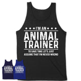 Funny Animal Trainer Never Wrong T-Shirt, New Job Gift for Coworker