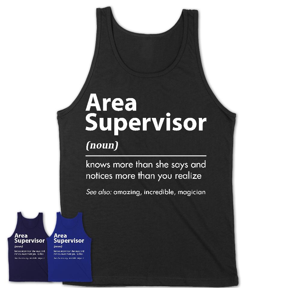 Funny Area Supervisor Definition Shirt, New Job Gift for Area Supervisor, Coworker Gift Idea