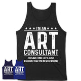 Funny Art Consultant Never Wrong T-Shirt, New Job Gift for Coworker