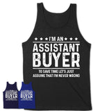Funny Assistant Buyer Never Wrong T-Shirt, New Job Gift for Coworker