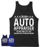 Funny Auto Appraiser Never Wrong T-Shirt, New Job Gift for Coworker