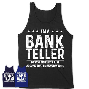 Funny Bank Teller Never Wrong T-Shirt, New Job Gift for Coworker