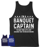 Funny Banquet Captain Never Wrong T-Shirt, New Job Gift for Coworker