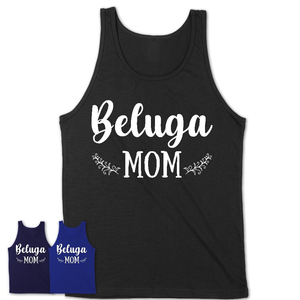 Funny Beluga Tshirt, Gift for Beluga Lovers, Beluga Mom Shirt, Animal Shirt
