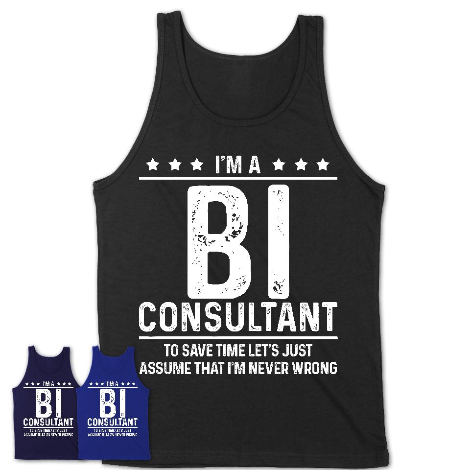 Funny Bi Consultant Never Wrong T-Shirt, New Job Gift for Coworker