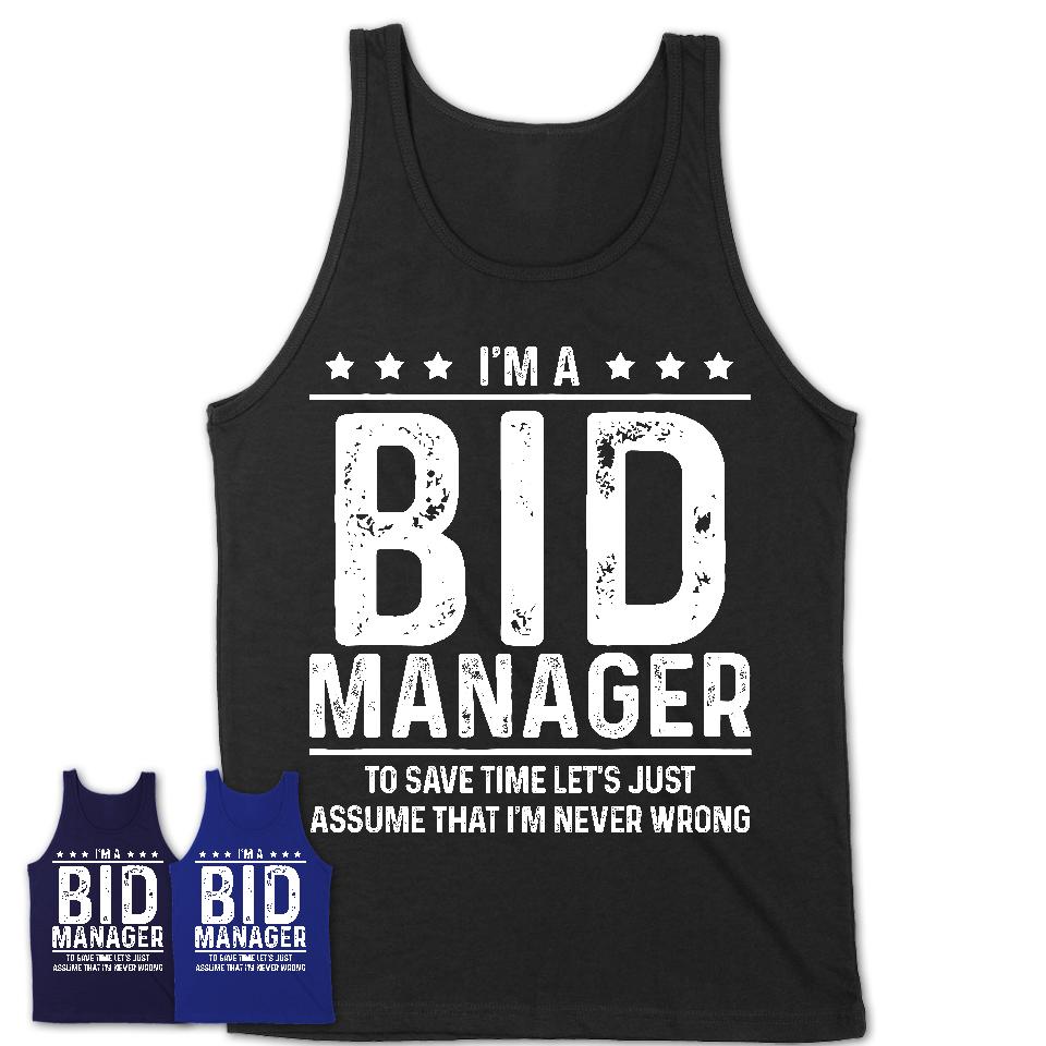 Funny Bid Manager Never Wrong T-Shirt, New Job Gift for Coworker