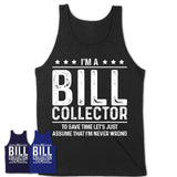 Funny Bill Collector Never Wrong T-Shirt, New Job Gift for Coworker