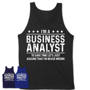 Funny Business Analyst Never Wrong T-Shirt, New Job Gift for Coworker