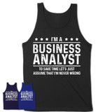 Funny Business Analyst Never Wrong T-Shirt, New Job Gift for Coworker
