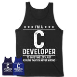 Funny C Developer Never Wrong T-Shirt, New Job Gift for Coworker