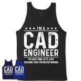 Funny CAD Engineer Never Wrong T-Shirt, New Job Gift for Coworker