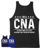 Funny CNA Never Wrong T-Shirt, New Job Gift for Coworker