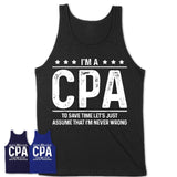 Funny CPA Never Wrong T-Shirt, New Job Gift for Coworker