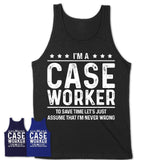 Funny Case Worker Never Wrong T-Shirt, New Job Gift for Coworker